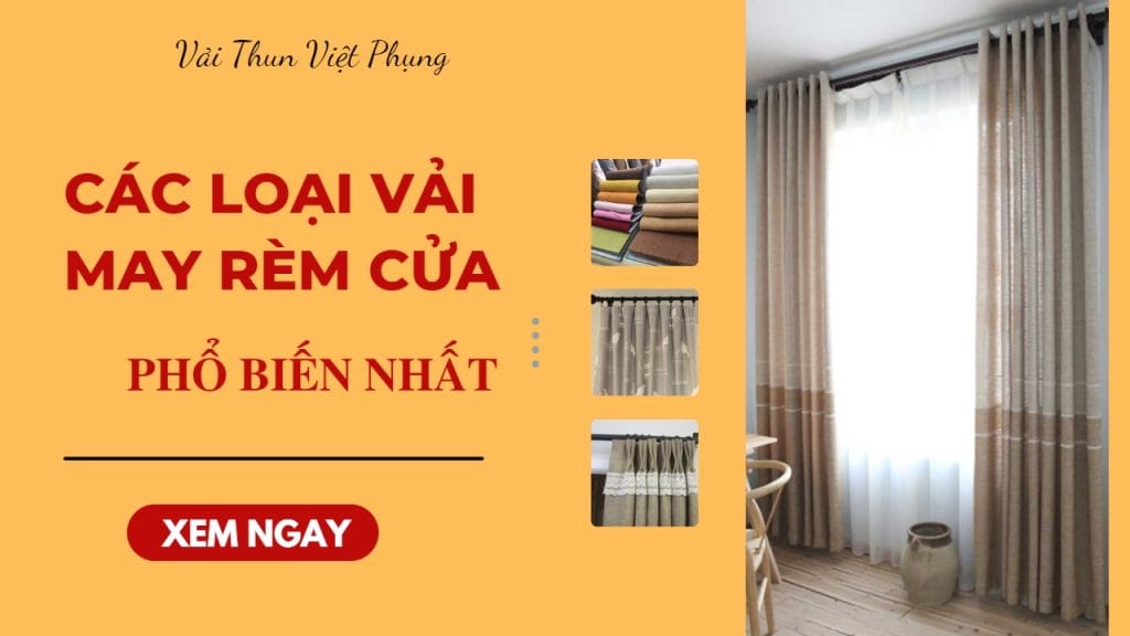 8+ Loại Vải May Rèm Cửa Phổ Biến, Ưa Chuộng Nhất Hiện Nay